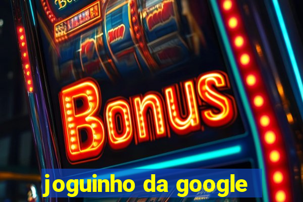 joguinho da google