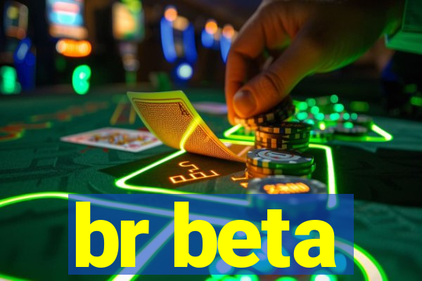 br beta