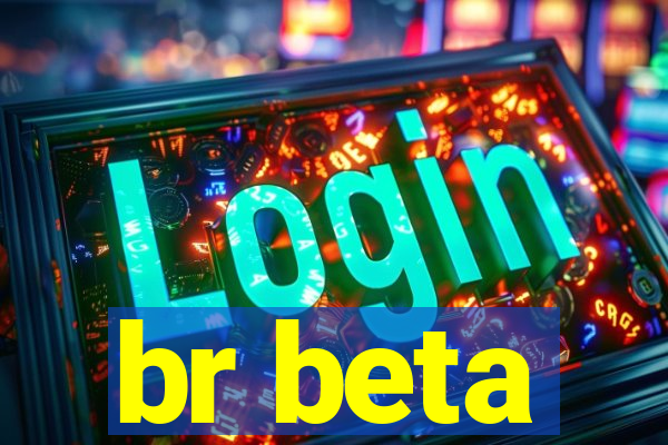 br beta