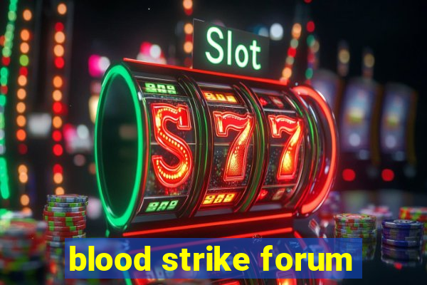 blood strike forum