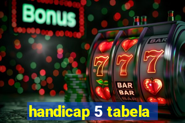 handicap 5 tabela