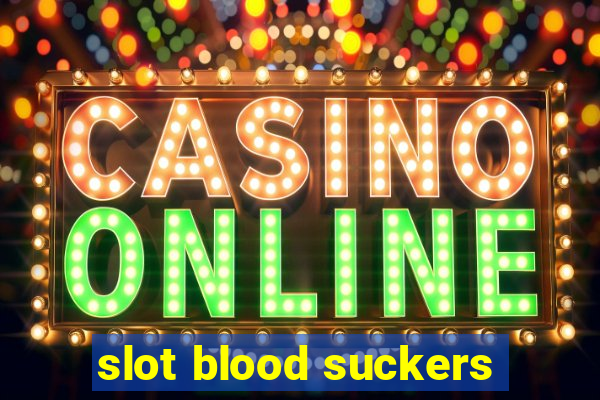 slot blood suckers