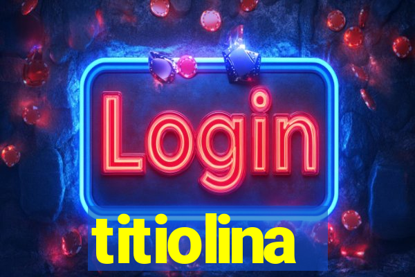 titiolina