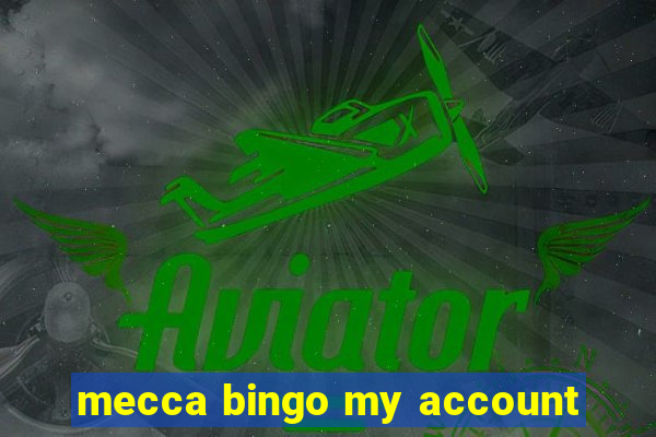 mecca bingo my account