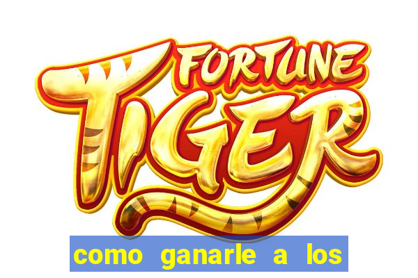 como ganarle a los casinos online