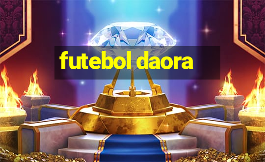 futebol daora