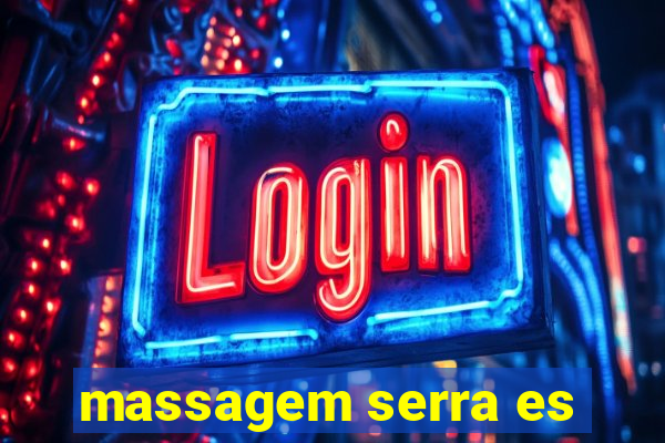 massagem serra es