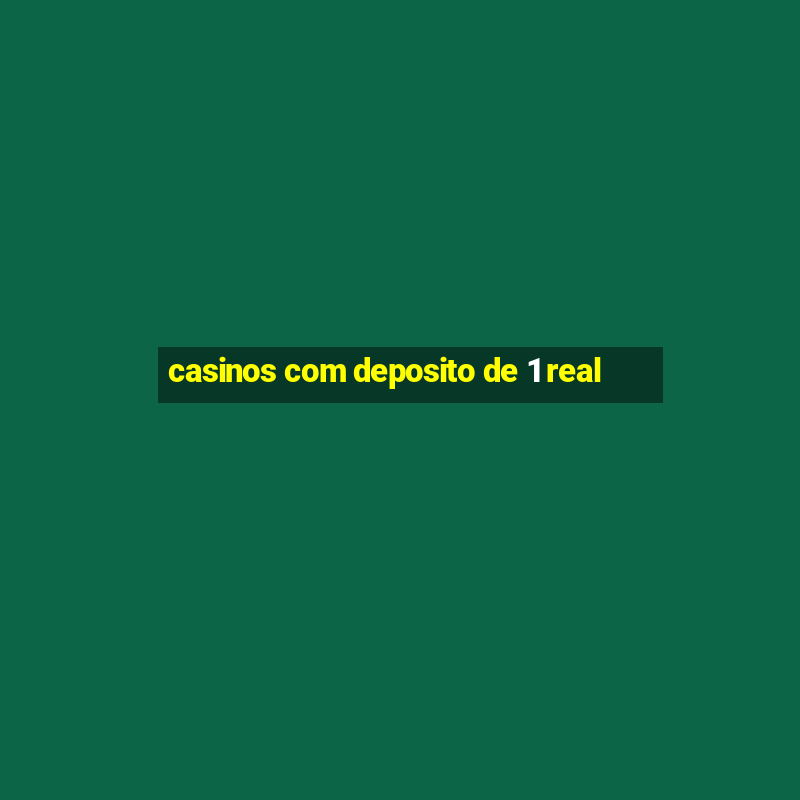 casinos com deposito de 1 real