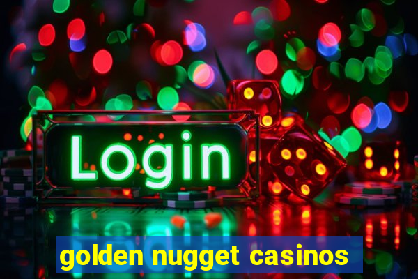 golden nugget casinos