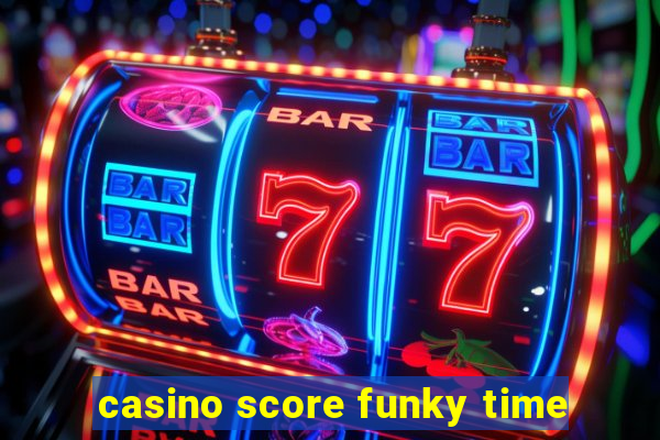 casino score funky time