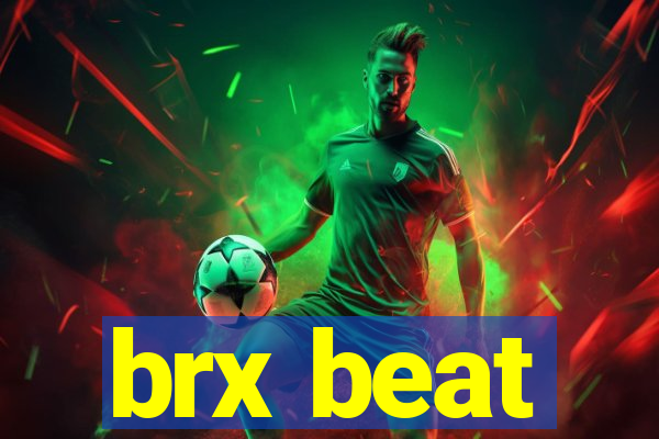 brx beat