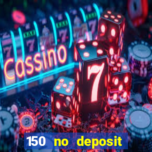 150 no deposit bonus rich casino