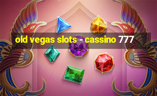 old vegas slots - cassino 777