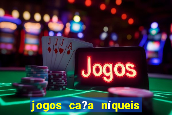 jogos ca?a níqueis que paga dinheiro real