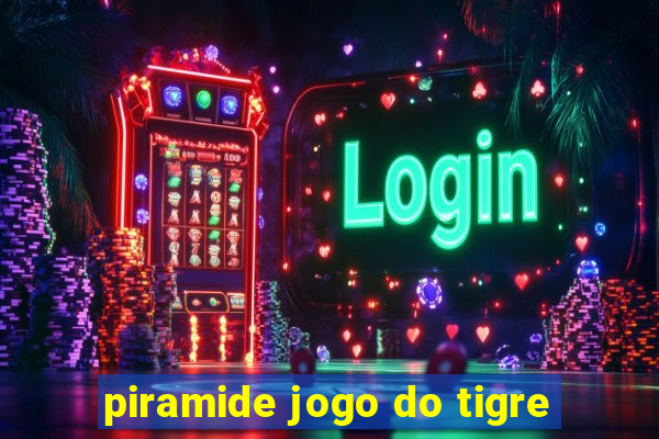 piramide jogo do tigre