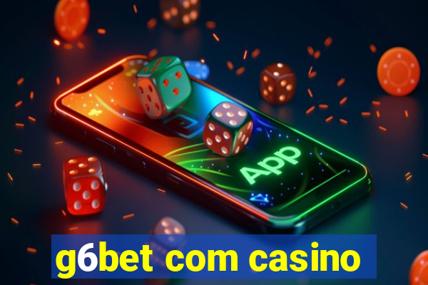 g6bet com casino