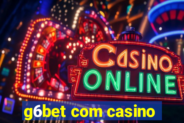 g6bet com casino