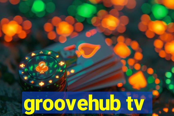 groovehub tv