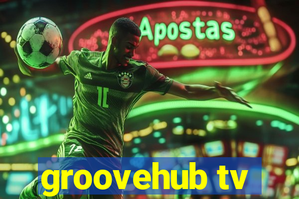 groovehub tv