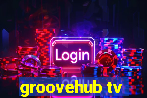 groovehub tv