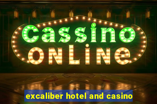 excaliber hotel and casino