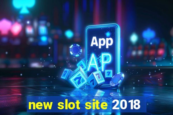 new slot site 2018