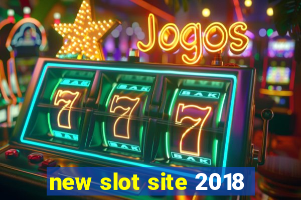 new slot site 2018