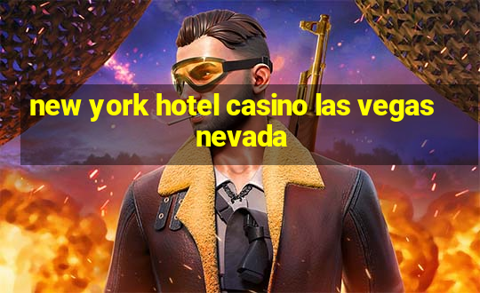 new york hotel casino las vegas nevada