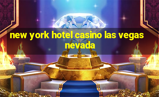 new york hotel casino las vegas nevada