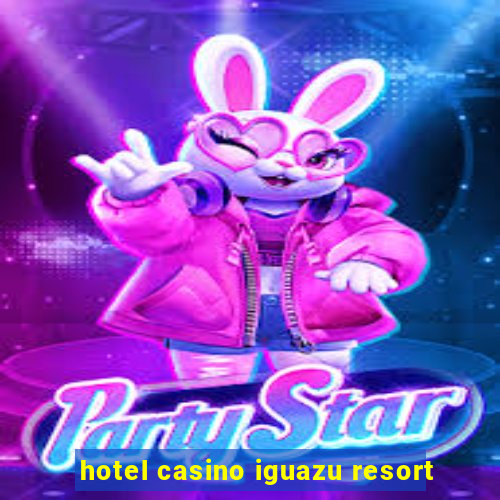 hotel casino iguazu resort