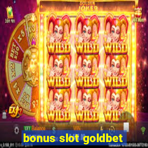 bonus slot goldbet