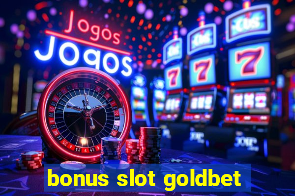 bonus slot goldbet