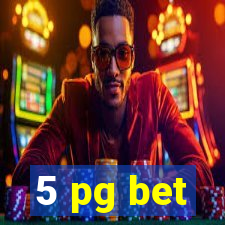 5 pg bet