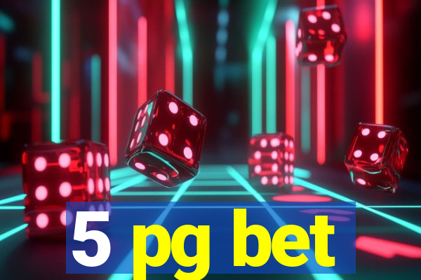 5 pg bet