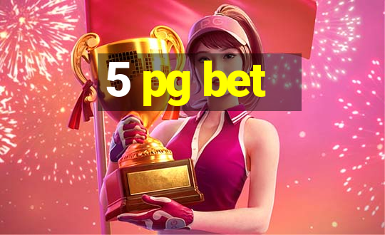 5 pg bet