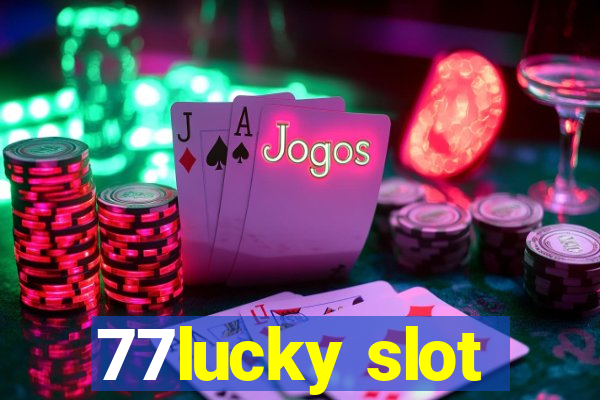 77lucky slot