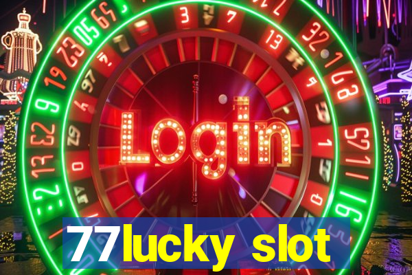 77lucky slot