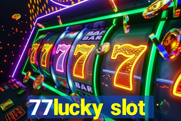 77lucky slot