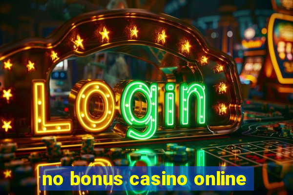 no bonus casino online