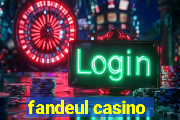 fandeul casino