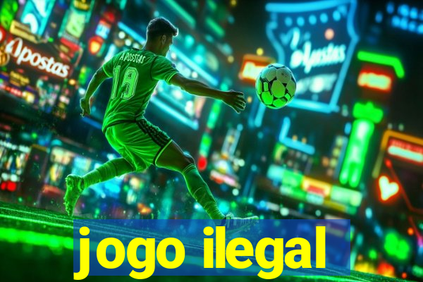 jogo ilegal