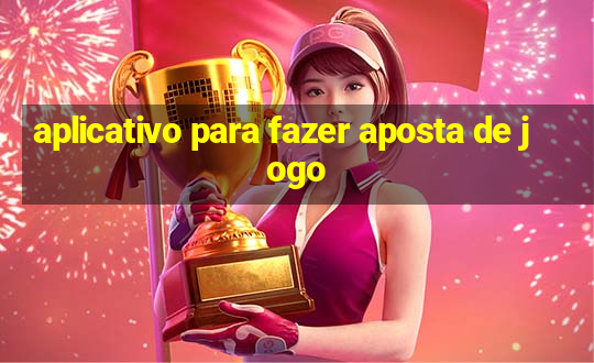 aplicativo para fazer aposta de jogo