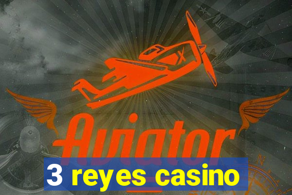 3 reyes casino