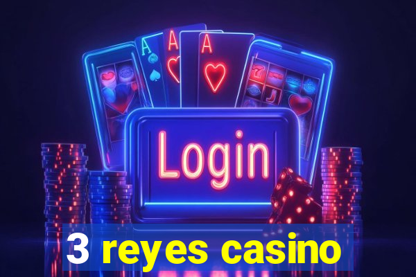 3 reyes casino