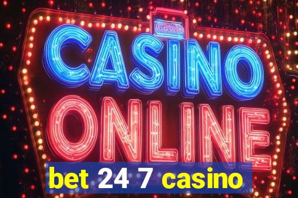 bet 24 7 casino