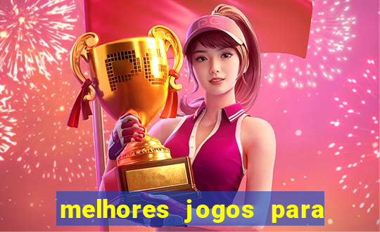 melhores jogos para você jogar