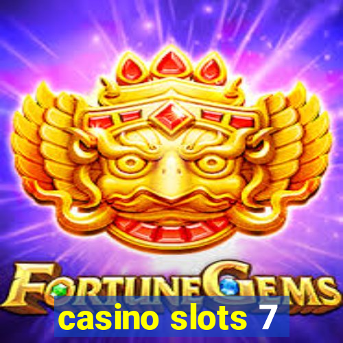 casino slots 7