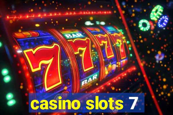 casino slots 7