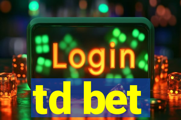 td bet