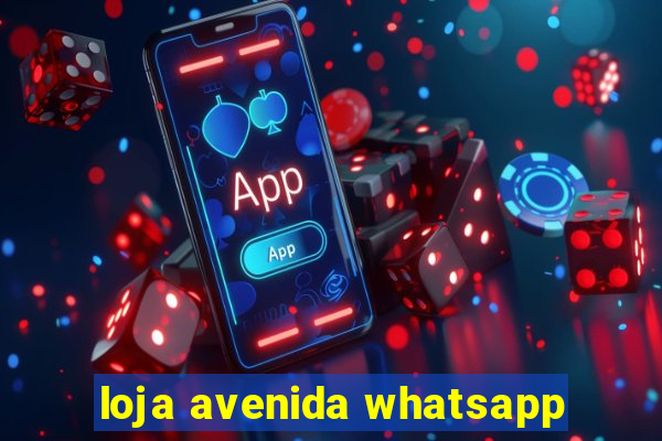 loja avenida whatsapp